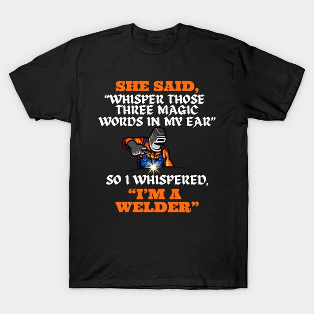 Welder Shirt Funny Welder Tshirt for Welder T-Shirt by HoosierDaddy